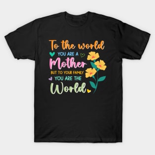 You Are The World tee Blessed Mom Gift For Women mother day T-Shirt